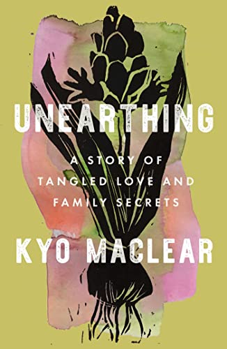 cover image Unearthing: A Story of Tangled Love and Family Secrets