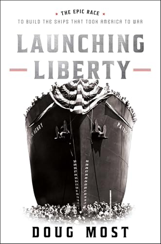 cover image Launching Liberty: The Epic Race to Build the Ships That Took America to War