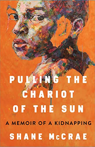 cover image Pulling the Chariot of the Sun: A Memoir of a Kidnapping