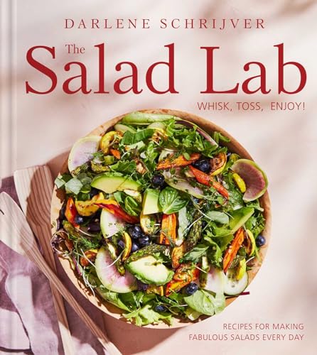 cover image The Salad Lab: Whisk, Toss, Enjoy!: Recipes for Making Fabulous Salads Every Day