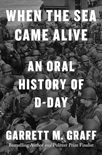 cover image When the Sea Came Alive: An Oral History of D-Day