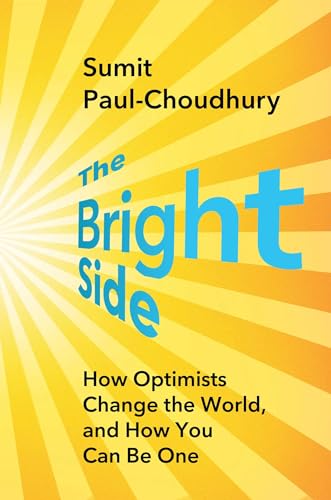 cover image The Bright Side: How Optimists Change the World, and How You Can Be One