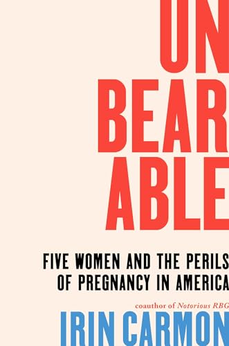 cover image Unbearable: Five Women and the Perils of Pregnancy in America