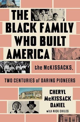 cover image The Black Family Who Built America: The McKissacks, Two Centuries of Daring Pioneers