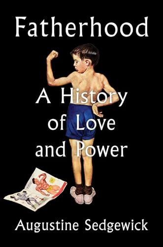 cover image Fatherhood: A History of Love and Power