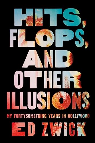cover image Hits, Flops and Other Illusions: My Fortysomething Years in Hollywood