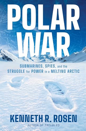 cover image Polar War: Submarines, Spies, and the Struggle for Power in a Melting Arctic