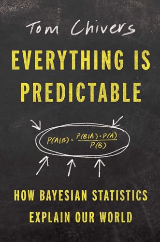 cover image Everything Is Predictable: How Bayesian Statistics Explain Our World