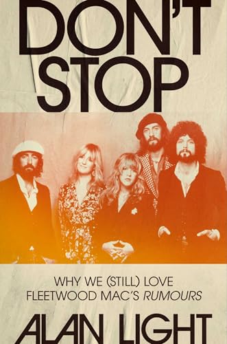 cover image Don’t Stop: Why We (Still) Love Fleetwood Mac’s ‘Rumours’