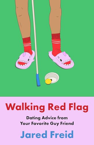 cover image Walking Red Flag: Dating Advice from Your Favorite Guy Friend