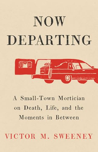cover image Now Departing: A Small-Town Mortician on Death, Life, and the Moments in Between