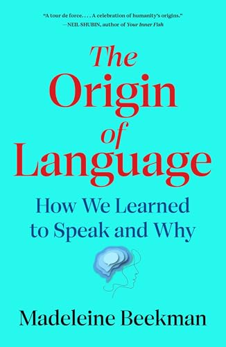 cover image The Origin of Language: How We Learned to Speak and Why