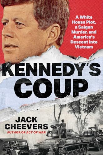 cover image Kennedy’s Coup: A White House Plot, a Saigon Murder, and America’s Descent into Vietnam