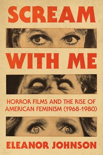 cover image Scream with Me: Horror Films and the Rise of American Feminism (1968–1980)