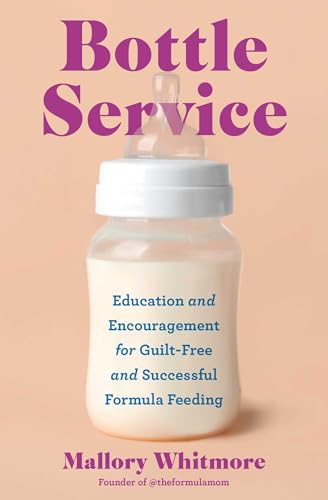 cover image Bottle Service: Education and Encouragement for Guilt-Free and Successful Formula Feeding