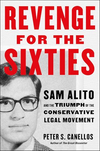 cover image Revenge for the Sixties: Sam Alito and the Triumph of the Conservative Legal Movement