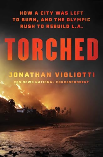 cover image Torched: How a City Was Left to Burn, and the Olympic Rush to Rebuild L.A.
