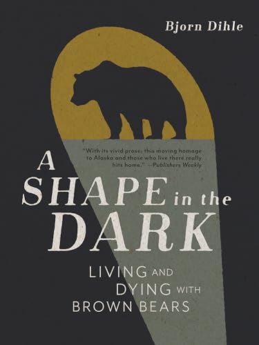 cover image A Shape in the Dark: Living and Dying with Brown Bears