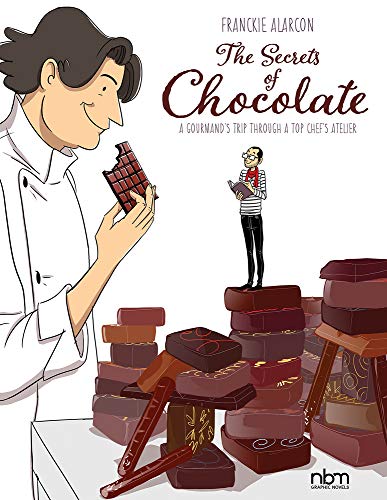 cover image The Secrets of Chocolate: A Gourmand’s Trip Through a Top Chef’s Atelier