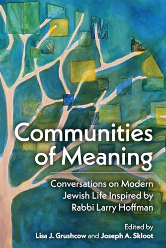 cover image Communities of Meaning: Conversations on Modern Jewish Life Inspired by Rabbi Larry Hoffman