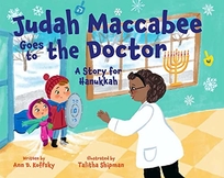 Judah Maccabee Goes to the Doctor: A Story for Hanukkah
