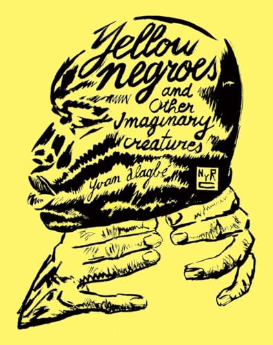cover image Yellow Negroes and Other Imaginary Creatures