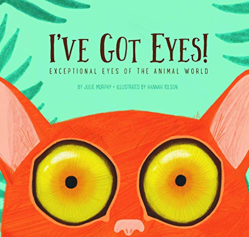 cover image I’ve Got Eyes! Exceptional Eyes of the Animal World