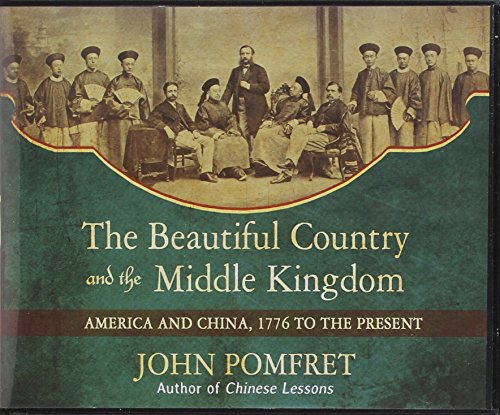 cover image The Beautiful Country and the Middle Kingdom: America and China, 1776 to the Present