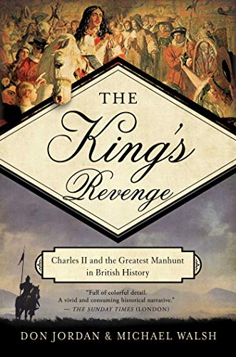 cover image The King’s Revenge: Charles II and the Greatest Manhunt in British History