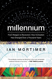 Millennium: From Religion to Revolution; How Civilization Has Changed Over a Thousand Years