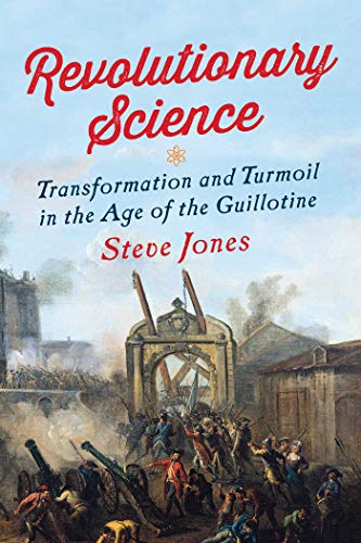 cover image Revolutionary Science: Transformation and Turmoil in the Age of the Guillotine