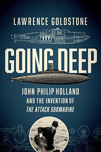 cover image Going Deep: John Philip Holland and the Invention of the Attack Submarine