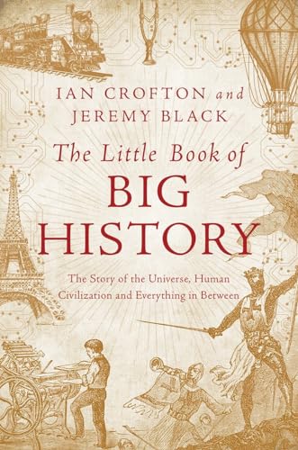 cover image The Little Book of Big History: The Story of the Universe, Human Civilization, and Everything in Between