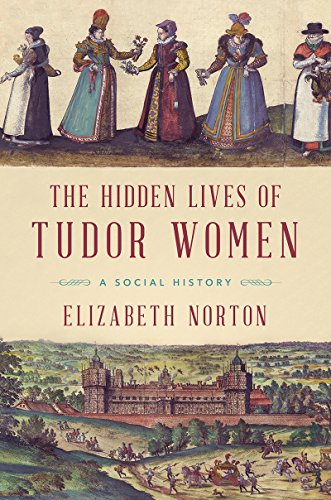 cover image The Hidden Lives of Tudor Women: A Social History