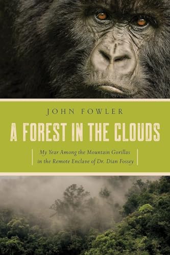 cover image A Forest in the Clouds: My Year Among the Mountain Gorillas in the Remote Enclave of Dian Fossey