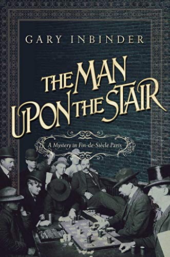 cover image The Man upon the Stair: A Mystery in Fin-de-Siècle Paris