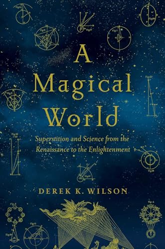 cover image A Magical World: Superstition and Science from the Renaissance to the Enlightenment