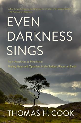 cover image Even Darkness Sings: A Journey to the Saddest Places in the World: From Verdun and Saigon to Hiroshima and Ground Zero