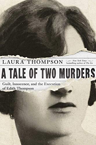 cover image A Tale of Two Murders: Guilt, Innocence, and the Execution of Edith Thompson