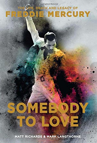 cover image Somebody to Love: The Life, Death and Legacy of Freddie Mercury