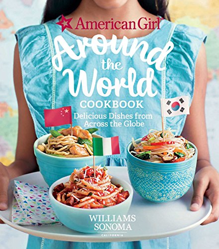 cover image American Girl Around the World Cookbook: Delicious Dishes from Across the Globe