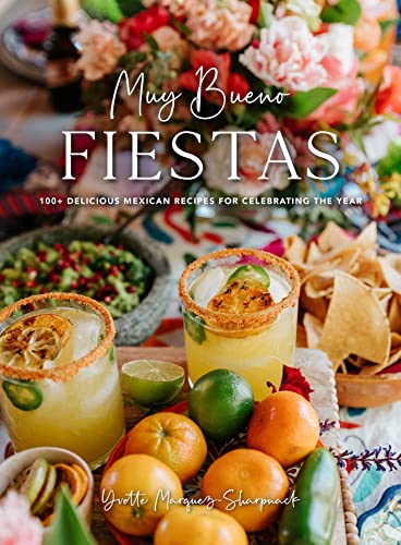 cover image Muy Bueno: Fiestas: 100+ Delicious Mexican Recipes for Celebrating the Year