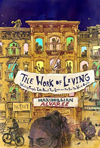 cover image The Work of Living: Working People Talk About Their Lives and the Year the World Broke
