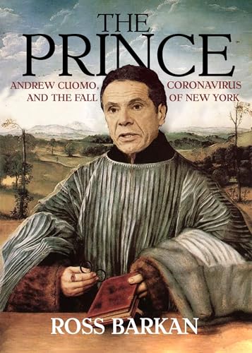 cover image The Prince: Andrew Cuomo, Coronavirus, and the Fall of New York