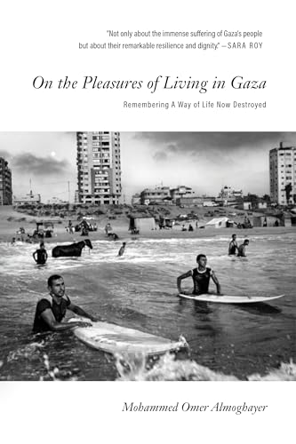 cover image On the Pleasures of Living in Gaza: Remembering a Way of Life Now Destroyed