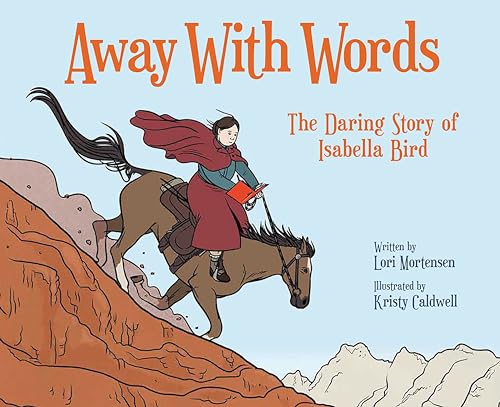 cover image Away with Words: The Daring Story of Isabella Bird