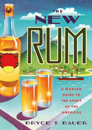 cover image The New Rum: A Modern Guide to the Spirit of the Americas