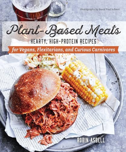 cover image Plant-Based Meats: Hearty, High-Protein Recipes for Vegans, Flexatarians, and Curious Carnivores