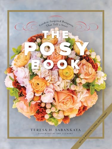 cover image The Posy Book: Garden-Inspired Bouquets That Tell a Story 