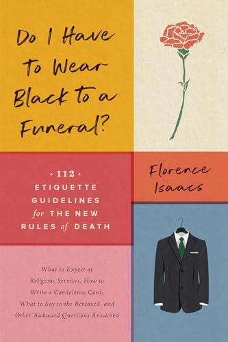 cover image Do I Have to Wear Black to a Funeral?: 112 Etiquette Guidelines for the New Rules of Death